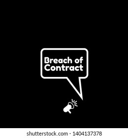 Speech bubble dialog with business term saying Breach of Contract. can be used as label,sticker,banner.speaker or megaphone icon