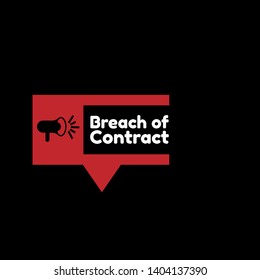 Speech bubble dialog with business term saying Breach of Contract. can be used as label,sticker,banner.speaker or megaphone icon