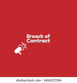 Speech bubble dialog with business term saying Breach of Contract. can be used as label,sticker,banner.speaker or megaphone icon