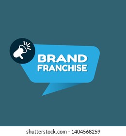 Speech bubble dialog with business term saying Brand Franchise. can be used as label,sticker,banner.speaker or megaphone icon 