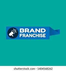 Speech bubble dialog with business term saying Brand Franchise. can be used as label,sticker,banner.speaker or megaphone icon 