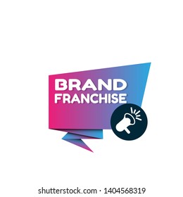Speech bubble dialog with business term saying Brand Franchise. can be used as label,sticker,banner.speaker or megaphone icon 