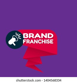 Speech bubble dialog with business term saying Brand Franchise. can be used as label,sticker,banner.speaker or megaphone icon 