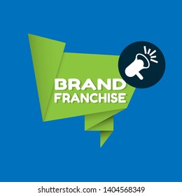 Speech bubble dialog with business term saying Brand Franchise. can be used as label,sticker,banner.speaker or megaphone icon 