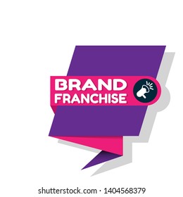 Speech bubble dialog with business term saying Brand Franchise. can be used as label,sticker,banner.speaker or megaphone icon 