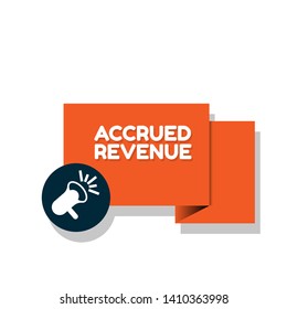 Speech bubble dialog with business term saying Accrued Revenue. can be used as label,sticker,banner.speaker or megaphone icon