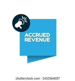 Speech bubble dialog with business term saying Accrued Revenue. can be used as label,sticker,banner.speaker or megaphone icon