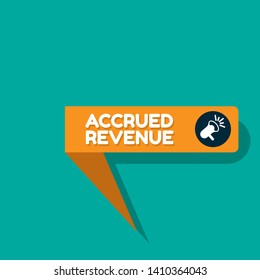 Speech bubble dialog with business term saying Accrued Revenue. can be used as label,sticker,banner.speaker or megaphone icon