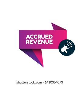 Speech bubble dialog with business term saying Accrued Revenue. can be used as label,sticker,banner.speaker or megaphone icon