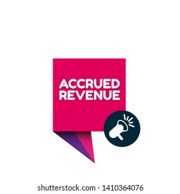 Speech bubble dialog with business term saying Accrued Revenue. can be used as label,sticker,banner.speaker or megaphone icon