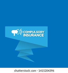 Speech bubble dialog with business term saying Compulsory Insurance. can be used as label,sticker,banner.speaker or megaphone icon