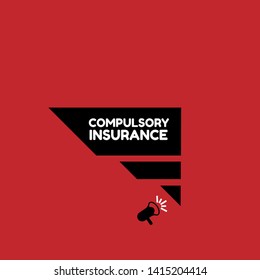 Speech bubble dialog with business term saying Compulsory Insurance. can be used as label,sticker,banner.speaker or megaphone icon