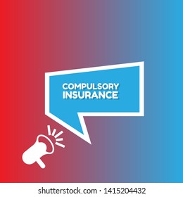 Speech bubble dialog with business term saying Compulsory Insurance. can be used as label,sticker,banner.speaker or megaphone icon