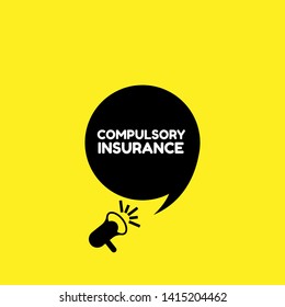 Speech bubble dialog with business term saying Compulsory Insurance. can be used as label,sticker,banner.speaker or megaphone icon