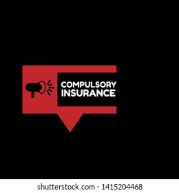 Speech bubble dialog with business term saying Compulsory Insurance. can be used as label,sticker,banner.speaker or megaphone icon