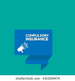 Speech bubble dialog with business term saying Compulsory Insurance. can be used as label,sticker,banner.speaker or megaphone icon