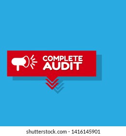Speech bubble dialog with business term saying complete audit. can be used as label,sticker,banner.speaker or megaphone icon.