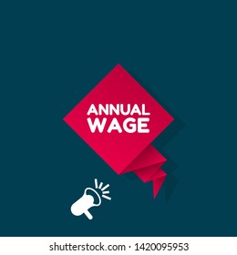 Speech bubble dialog with business term saying Annual Wage. can be used as label,sticker,banner.speaker or megaphone icon