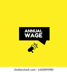 Speech bubble dialog with business term saying Annual Wage. can be used as label,sticker,banner.speaker or megaphone icon