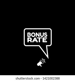 Speech bubble dialog with business term saying Bonus Rate. can be used as label,sticker,banner.speaker or megaphone icon