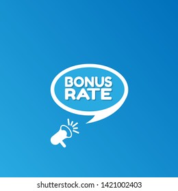 Speech bubble dialog with business term saying Bonus Rate. can be used as label,sticker,banner.speaker or megaphone icon