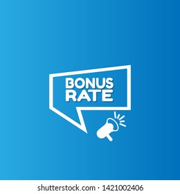 Speech bubble dialog with business term saying Bonus Rate. can be used as label,sticker,banner.speaker or megaphone icon