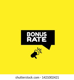 Speech bubble dialog with business term saying Bonus Rate. can be used as label,sticker,banner.speaker or megaphone icon