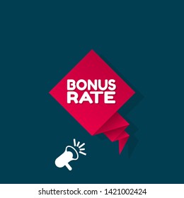 Speech bubble dialog with business term saying Bonus Rate. can be used as label,sticker,banner.speaker or megaphone icon