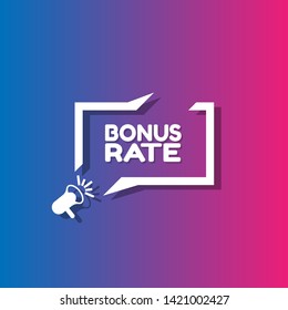 Speech bubble dialog with business term saying Bonus Rate. can be used as label,sticker,banner.speaker or megaphone icon