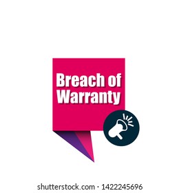 Speech bubble dialog with business term saying  Breach of Warranty. can be used as label,sticker,banner.speaker or megaphone icon