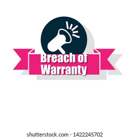 Speech bubble dialog with business term saying  Breach of Warranty. can be used as label,sticker,banner.speaker or megaphone icon