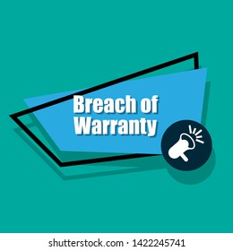 Speech bubble dialog with business term saying  Breach of Warranty. can be used as label,sticker,banner.speaker or megaphone icon