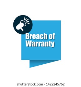 Speech bubble dialog with business term saying  Breach of Warranty. can be used as label,sticker,banner.speaker or megaphone icon