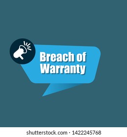 Speech bubble dialog with business term saying  Breach of Warranty. can be used as label,sticker,banner.speaker or megaphone icon