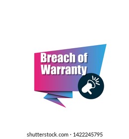 Speech bubble dialog with business term saying  Breach of Warranty. can be used as label,sticker,banner.speaker or megaphone icon