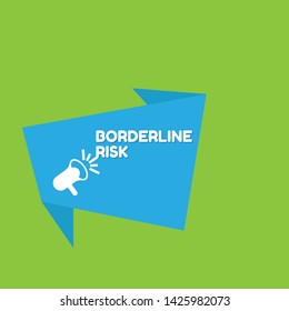 Speech bubble dialog with business term saying Borderline Risk. can be used as label,sticker,banner.speaker or megaphone icon