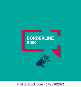 Speech bubble dialog with business term saying Borderline Risk. can be used as label,sticker,banner.speaker or megaphone icon