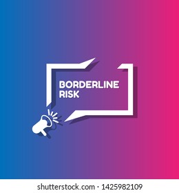 Speech bubble dialog with business term saying Borderline Risk. can be used as label,sticker,banner.speaker or megaphone icon