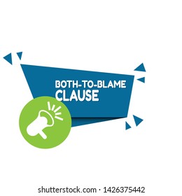 Speech bubble dialog with business term saying Both-to-Blame Clause. can be used as label,sticker,banner.speaker or megaphone icon