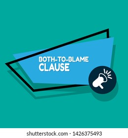 Speech bubble dialog with business term saying Both-to-Blame Clause. can be used as label,sticker,banner.speaker or megaphone icon