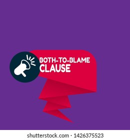 Speech bubble dialog with business term saying Both-to-Blame Clause. can be used as label,sticker,banner.speaker or megaphone icon