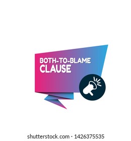 Speech bubble dialog with business term saying Both-to-Blame Clause. can be used as label,sticker,banner.speaker or megaphone icon
