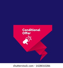Speech bubble dialog with business term saying Conditional Offer. can be used as label,sticker,banner.speaker or megaphone icon