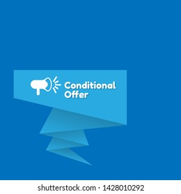 Speech bubble dialog with business term saying Conditional Offer. can be used as label,sticker,banner.speaker or megaphone icon