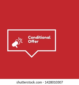 Speech bubble dialog with business term saying Conditional Offer. can be used as label,sticker,banner.speaker or megaphone icon
