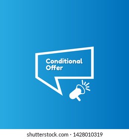 Speech bubble dialog with business term saying Conditional Offer. can be used as label,sticker,banner.speaker or megaphone icon