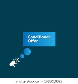 Speech bubble dialog with business term saying Conditional Offer. can be used as label,sticker,banner.speaker or megaphone icon