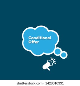 Speech bubble dialog with business term saying Conditional Offer. can be used as label,sticker,banner.speaker or megaphone icon
