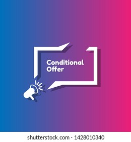 Speech bubble dialog with business term saying Conditional Offer. can be used as label,sticker,banner.speaker or megaphone icon