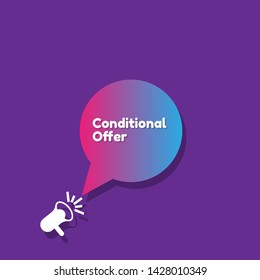 Speech bubble dialog with business term saying Conditional Offer. can be used as label,sticker,banner.speaker or megaphone icon